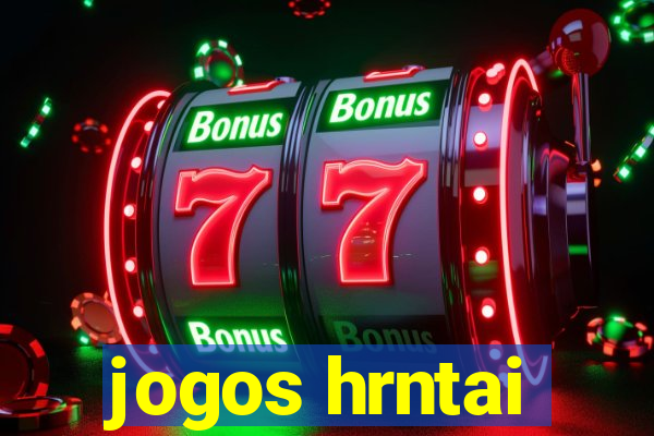 jogos hrntai